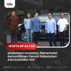 Mudahkan Investasi, Pemerintah Berkomitmen Penuhi Kebutuhan Administrator KEK