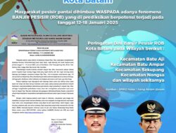 Halo Masyarakat Batam, Khususnya yang Tinggal di Wilayah Pesisir, Dihimbau untuk Meningkatkan Kewaspadaan terhadap Fenomena Banjir Pesisir ( ROB )