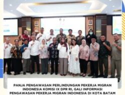 Panja Pengawasan Perlindungan Pekerja Migran Indonesia Komisi IX DPR RI, Gali Informasi Pengawasan Pekerja Migran Indonesia di Kota Batam