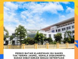 Pemko Batam Klarifikasi Isu Nakes Tak Terima Jaspel, Kepala Diskominfo: Sudah Dibayarkan Sesuai Ketentuan