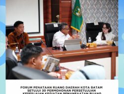 Forum Penataan Ruang Daerah Kota Batam Setujui 30 Permohonan Persetujuan Kesesuaian Kegiatan Pemamfaatan Ruang