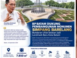 BP Batam Dukung Pembangunan Monumen Simpang Barelang, Bundaran Ufuk Selatan Jadi Landmark Baru Kota Batam